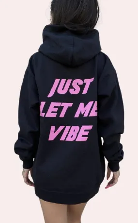 Just Let Me Vibe Hoodie